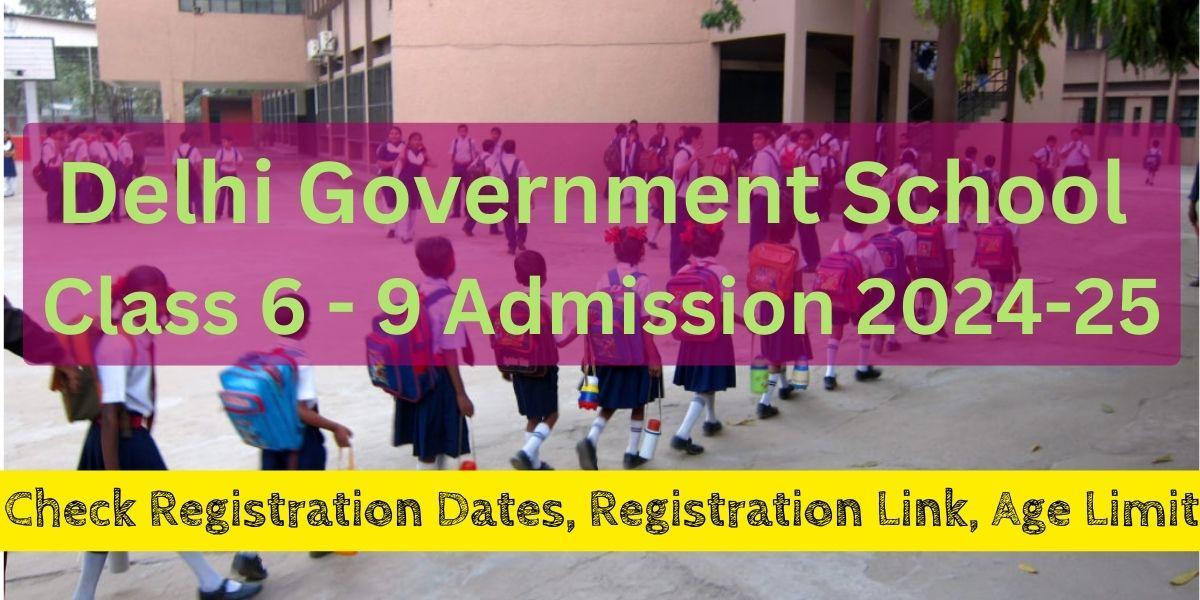 Delhi Government School Admission 2024-25 Classes 6 to 9