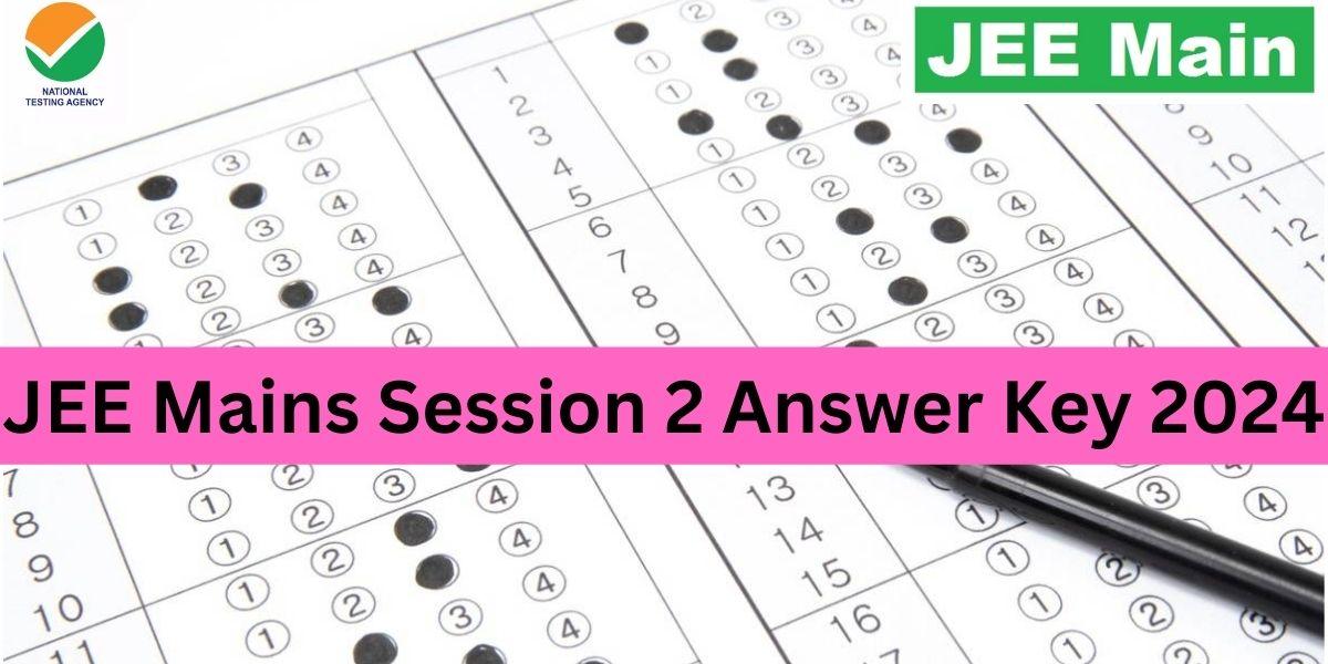JEE Mains Session 2 Answer Key 2024