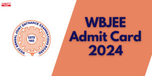 WBJEE Admit Card 2024 Release Date is 18 April