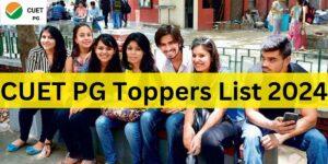 CUET PG Toppers List 2024, Subject-Wise Toppers Name & Score