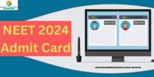 NEET Admit Card 2024