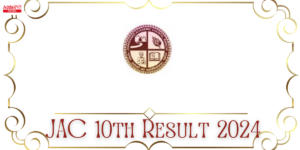 JAC 10th Result 2024, Jharkhand Board Matric Result Date
