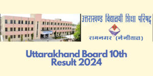 Uttarakhand Board Result 2024 Date Out, UK Board Class 10th, 12th Result on April 30