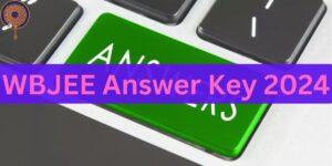 WBJEE Answer Key 2024