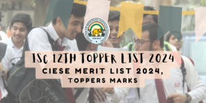 ISC 12th Topper List 2024, Toppers Names, Marks, CISCE Merit List PDF