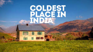 Coldest Place in India- Check Lowest Temperature in India Today