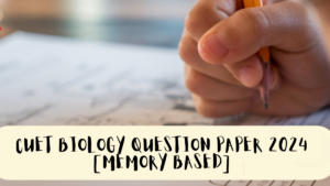 CUET Biology Question Paper 2024 with Solutions