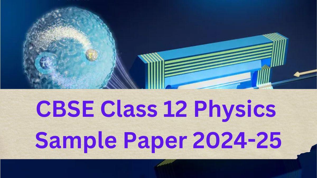 CBSE Class 12 Physics Sample Paper 2025