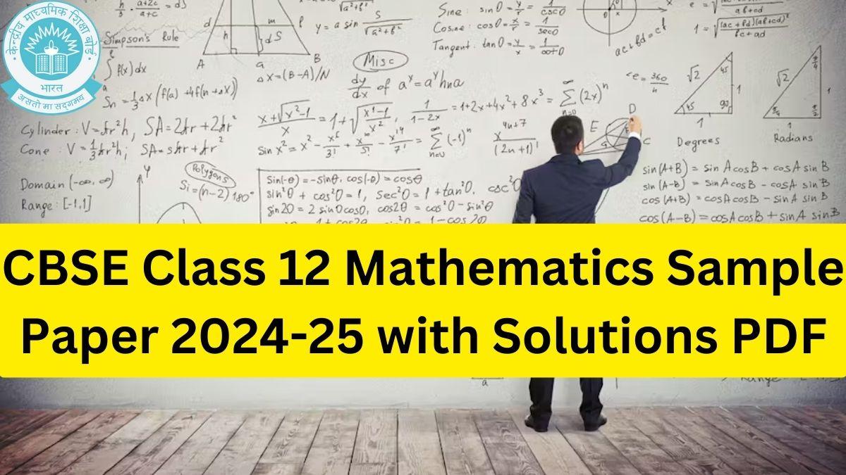 CBSE Class 12 Mathematics Sample Paper 2024-25 with Solutions PDF