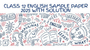 Class 12 English Sample Paper 2025 with Solution PDF