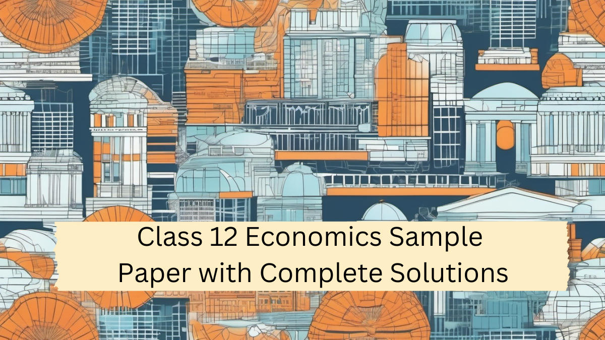 Class 12 Economics Sample Paper 2025