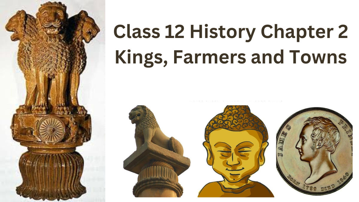 Class 12 History Chapter 2 Kings, Farmers and Towns Notes
