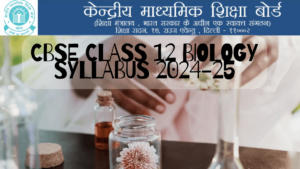CBSE Class 12 Biology Syllabus 2024-25