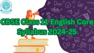 CBSE Class 11 English Core Syllabus 2024-25, Download Official PDF