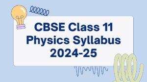 CBSE Class 11 Physics Syllabus 2024-25