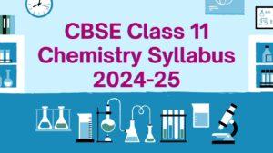 CBSE Class 11 Chemistry Syllabus 2024-25