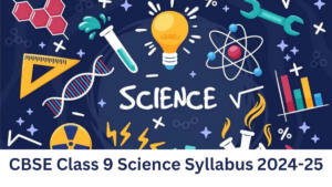 CBSE Class 9 Science Syllabus 2024-25, Download PDF