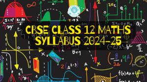 CBSE Class 12 Maths Syllabus 2024-25