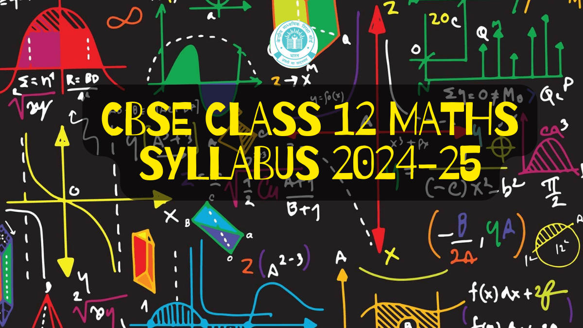 CBSE Class 12 Maths Syllabus 2024-25