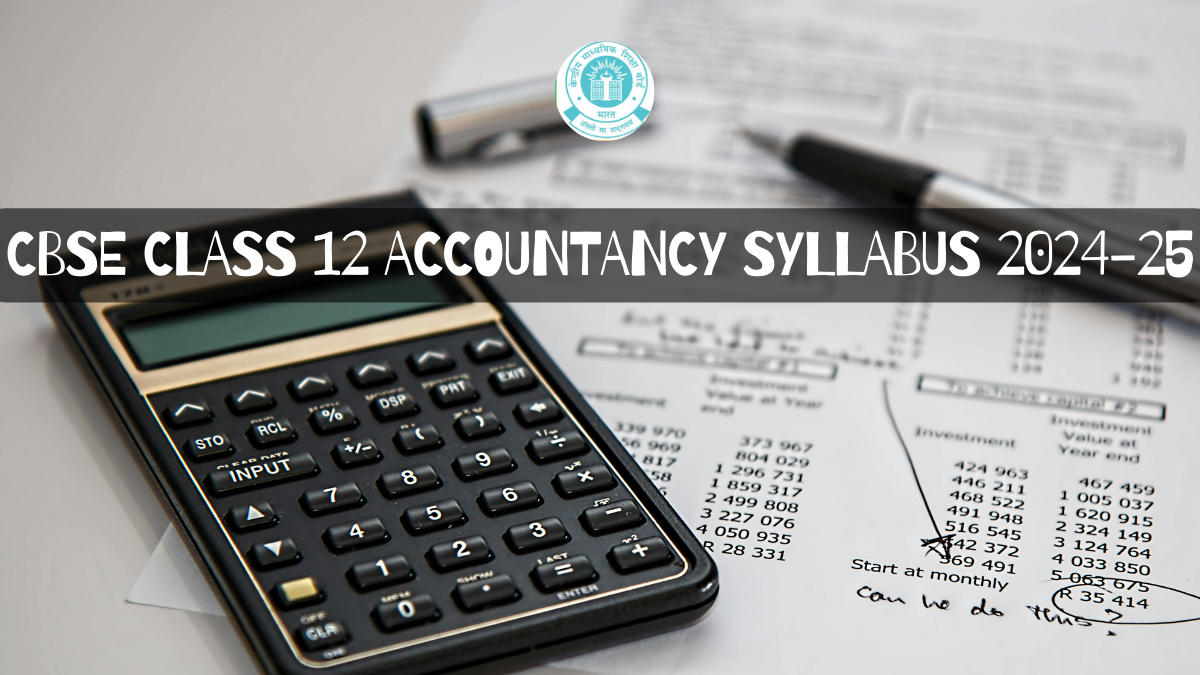 CBSE Class 12 Accountancy Syllabus 2024-25