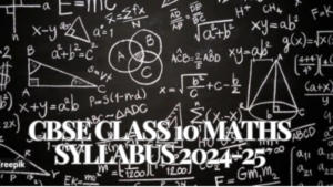 CBSE Class 10 Maths Syllabus 2024-25, Check Deleted Syllabus