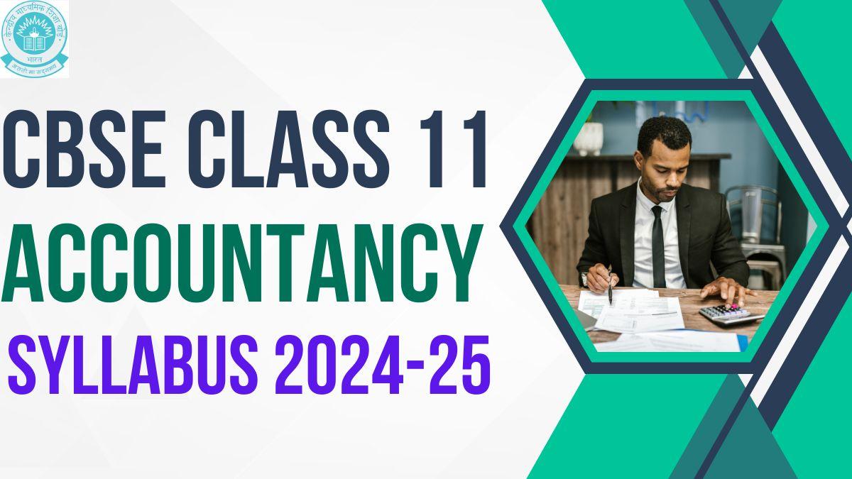 CBSE Class 11 Accountancy Syllabus 2024-25