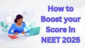How to Boost Your Score in NEET 2025