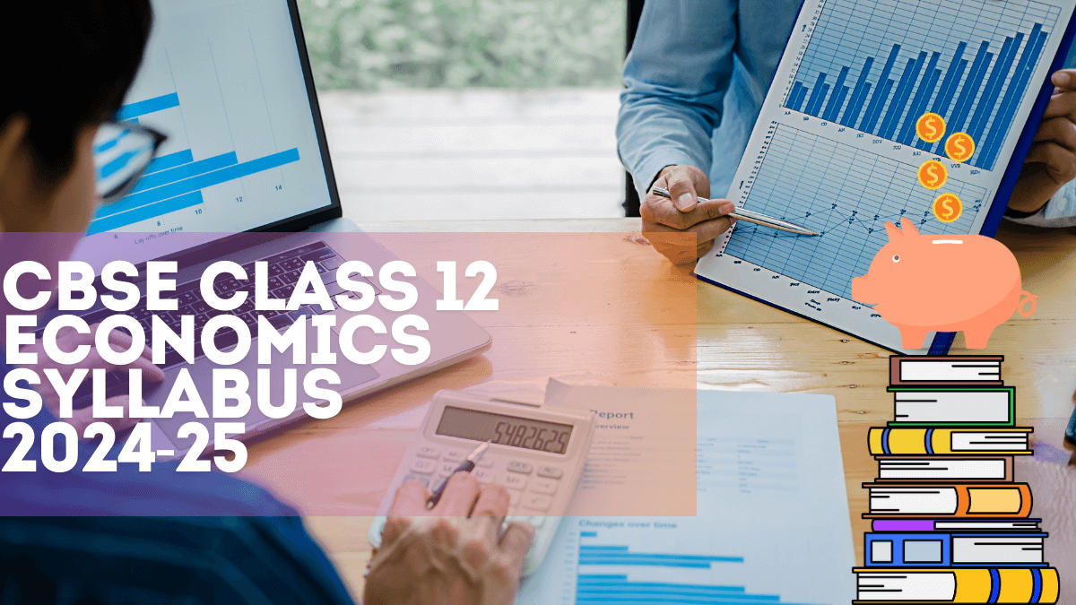 CBSE Class 12 Economics Syllabus 2024-25
