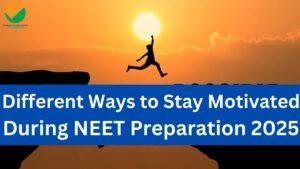 Different Ways to Stay Motivated During NEET Preparation