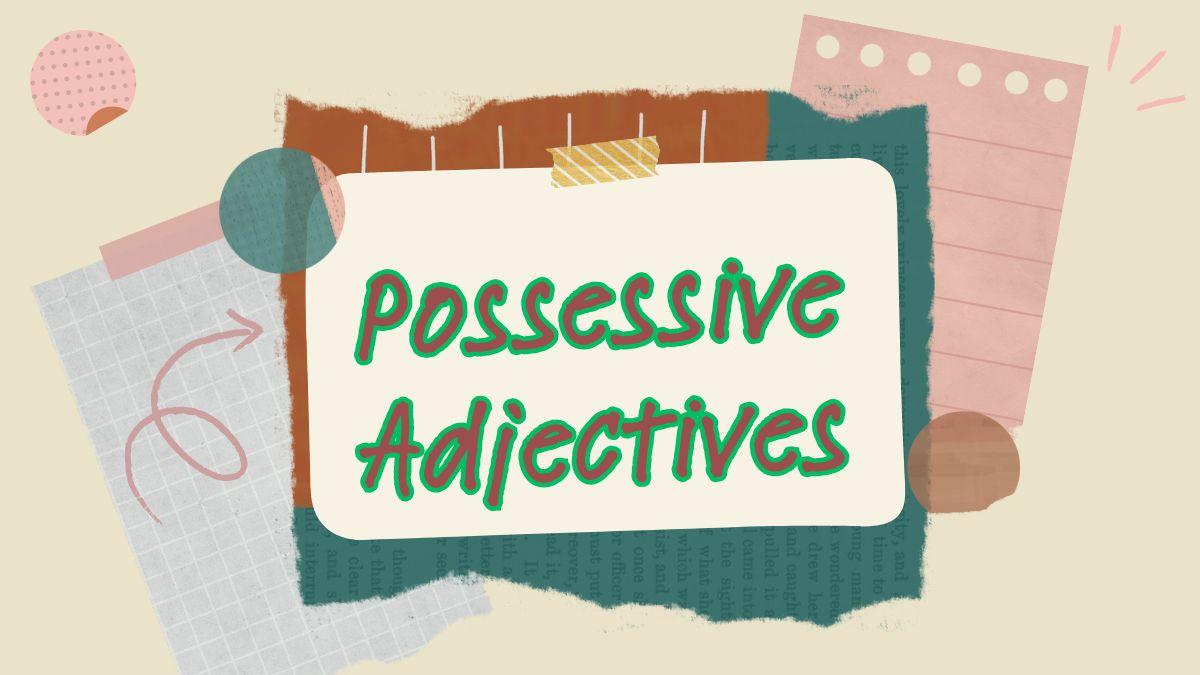 Possessive Adjectives