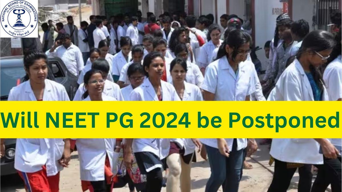 Will NEET PG 2024 be Postponed