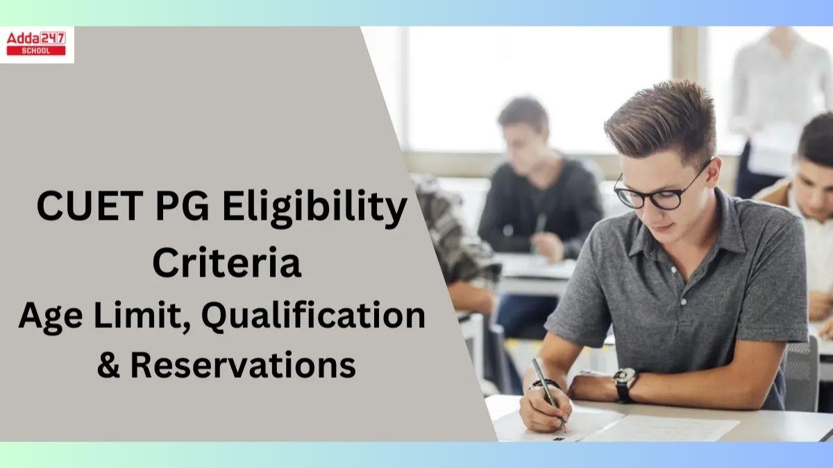 CUET PG Eligibility Criteria 2025- Check Age Limit