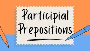 Participial Prepositions