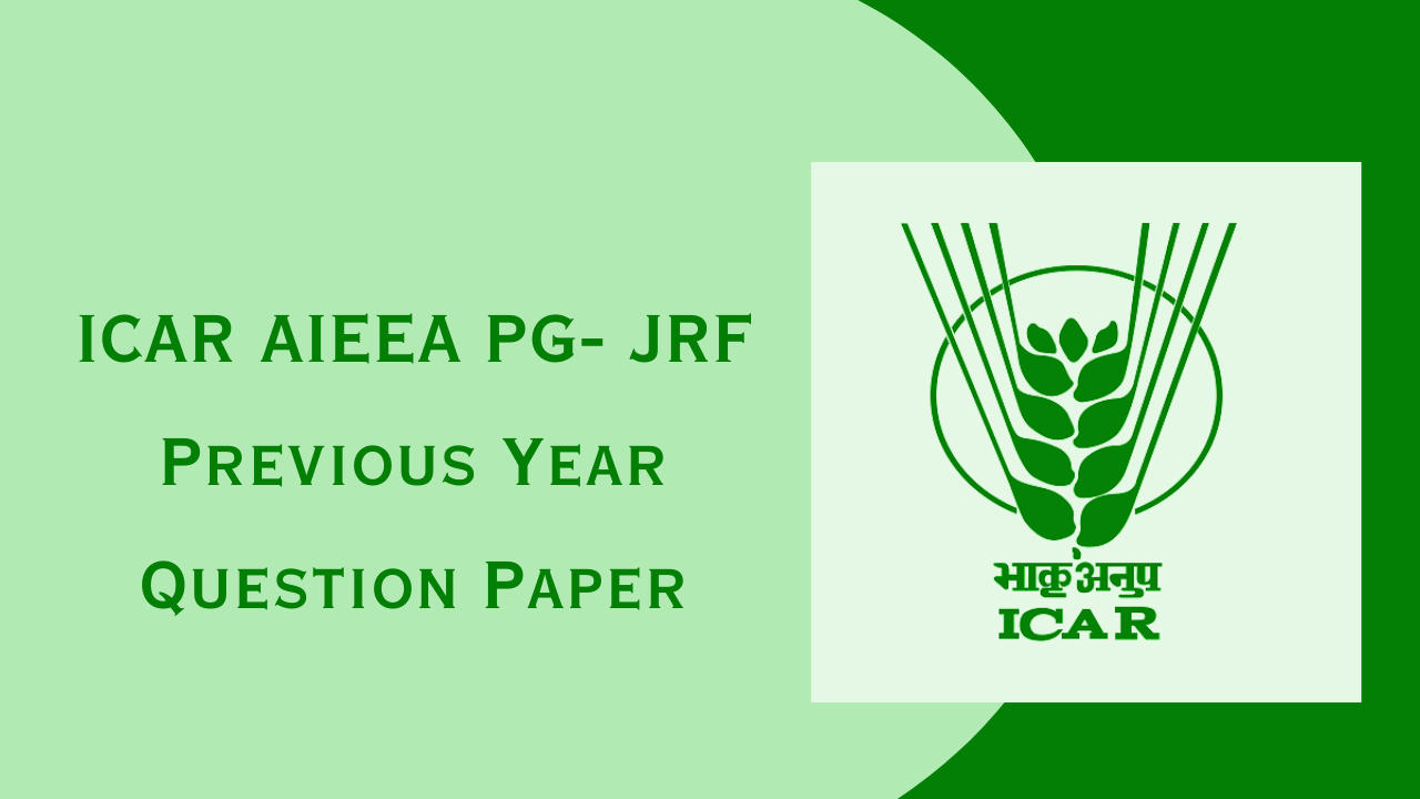 ICAR AIEEA PG- JRF Previous Year Question Paper