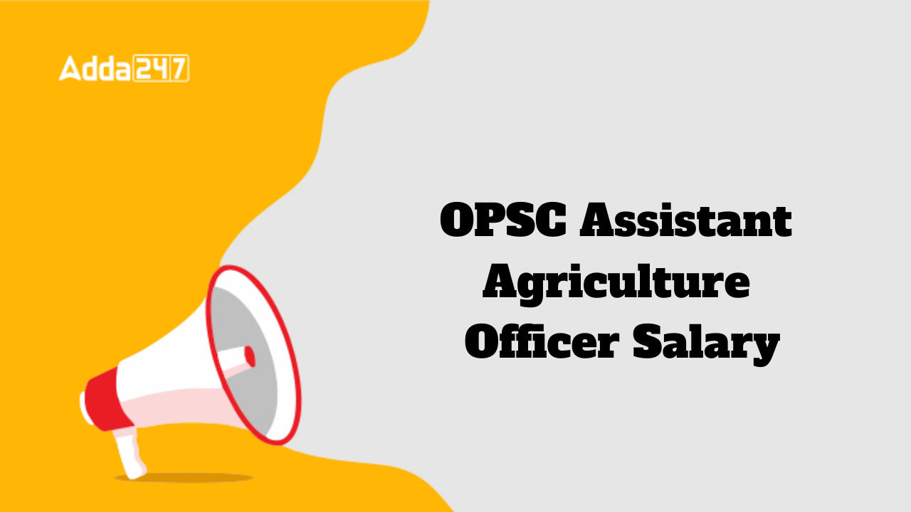 OPSC Assistant Agriculture Officer Salary