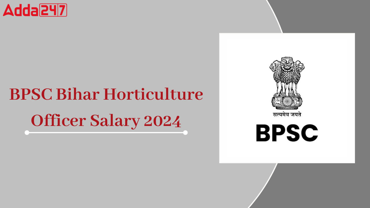 BPSC Bihar Horticulture Officer Salary 2024