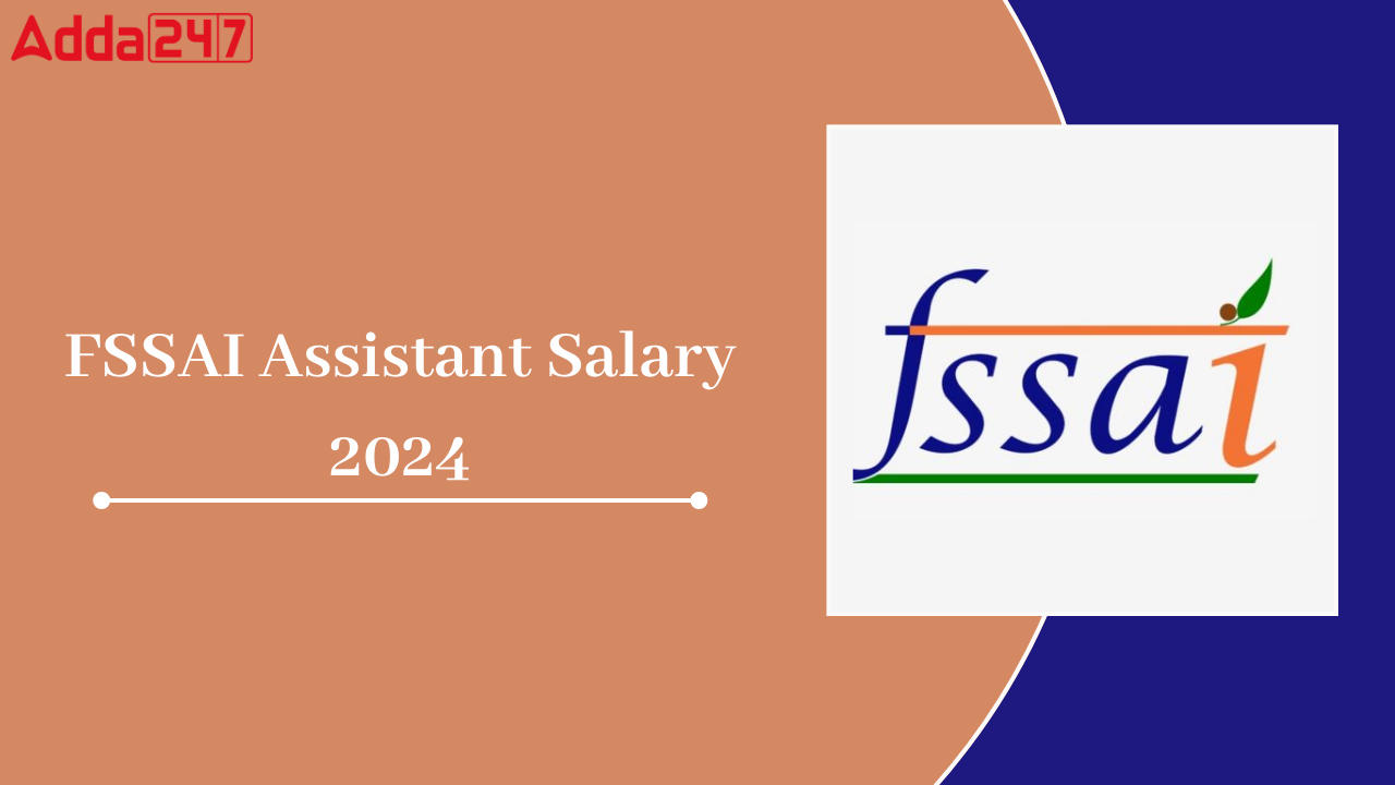 FSSAI Assistant Salary 2024