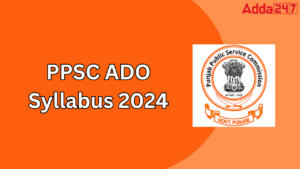 PPSC Agriculture Development Officer (ADO) Syllabus 2024