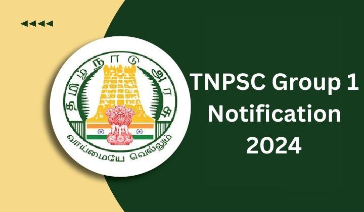 TNPSC Group 1 Notification 2024