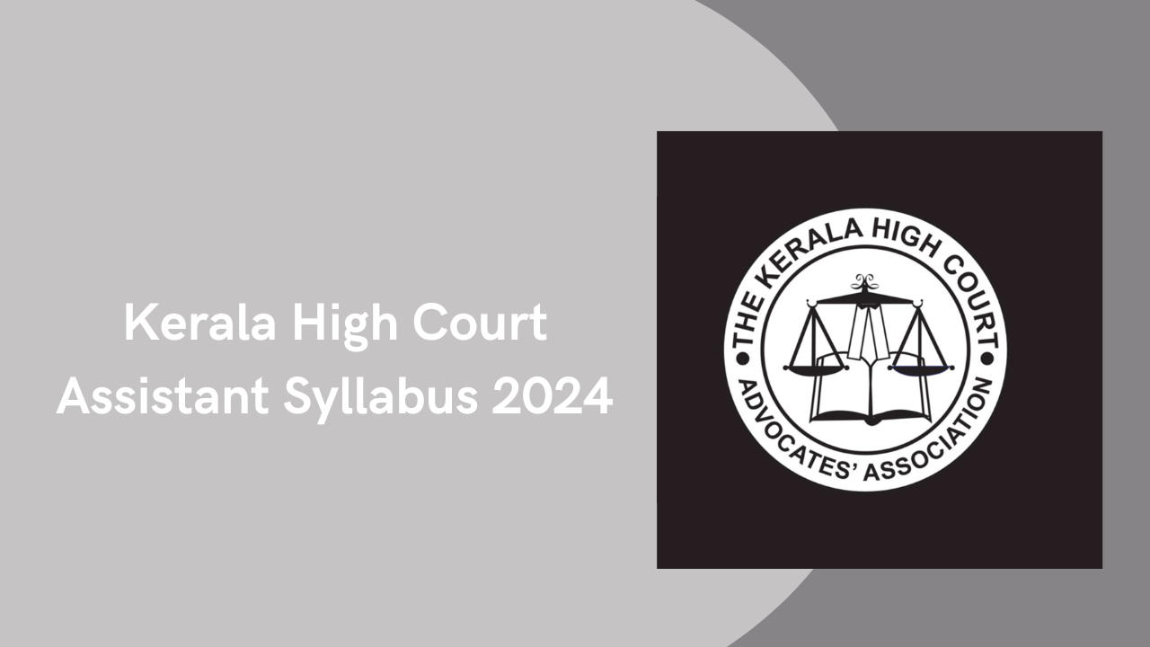 Kerala High Court Assistant Syllabus 2024