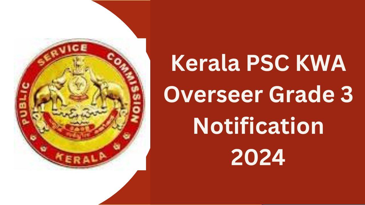 Kerala PSC KWA Overseer Grade 3 Notification 2024
