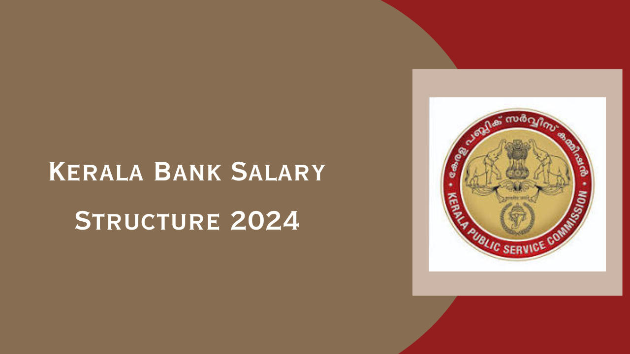 Kerala Bank Salary Structure 2024