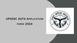 UPSSSC AGTA Application Form 2024, Apply Online for 3446 Vacancy