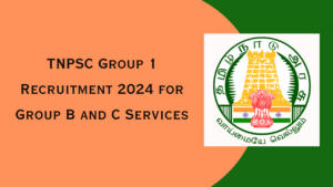 TNPSC Group 1 Recruitment 2024 for Group B and C Services
