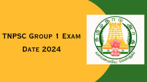 TNPSC Group 1 Exam Date 2024