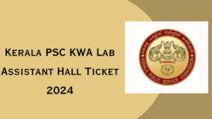 Kerala PSC KWA Lab Assistant Hall Ticket 2024