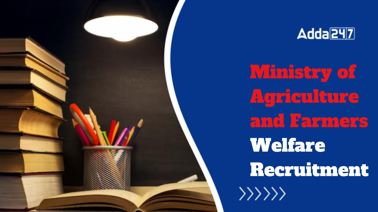 Ministry of Agriculture and Farmers Welfare Recruitment