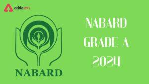 NABARD Grade A Notification 2024, Eligibility, Application Form and Vacancies