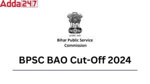 BPSC BAO Cut off 2024, Check Minimum Qualifying Marks
