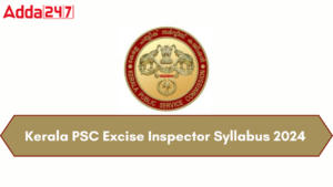 Kerala PSC Excise Inspector Syllabus 2024
